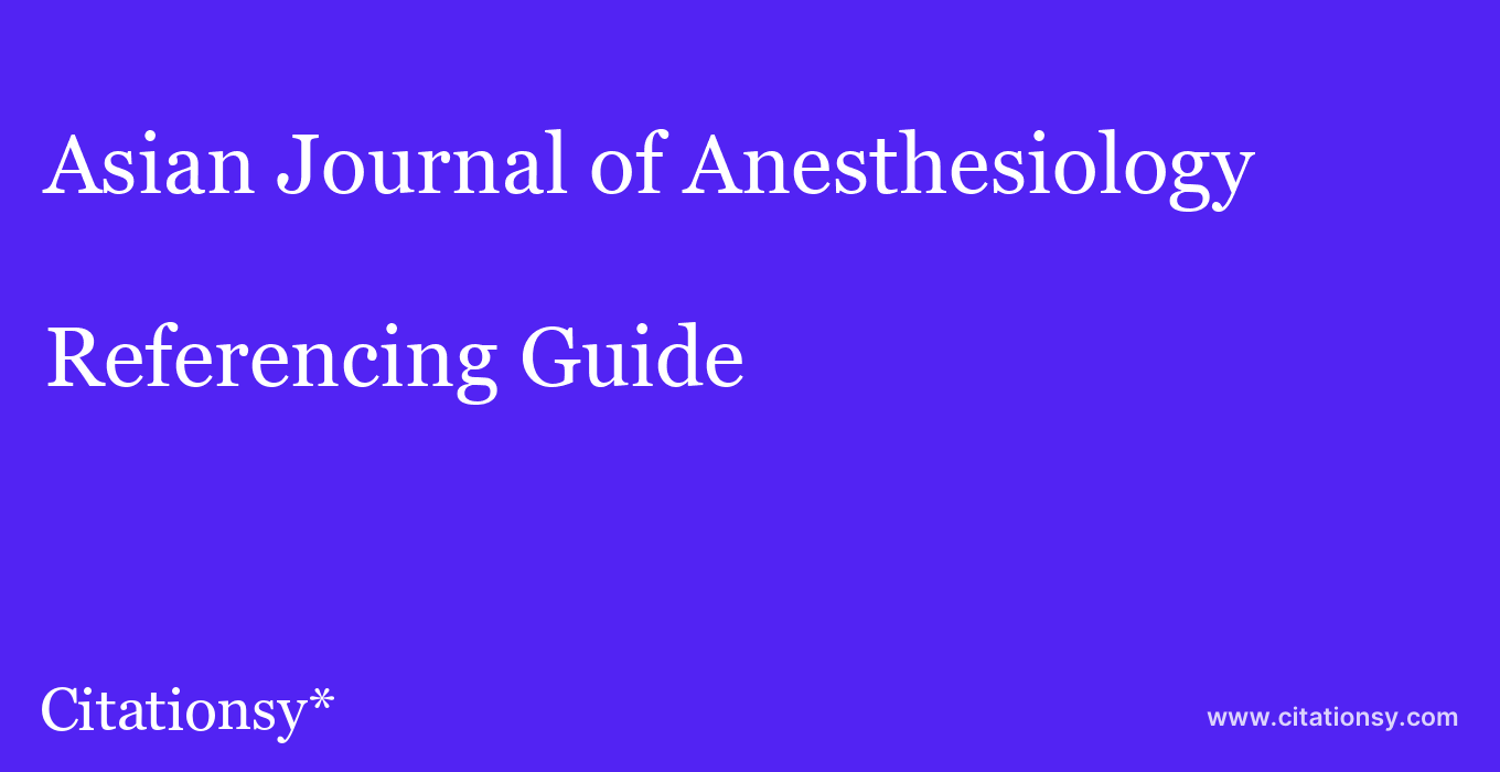 cite Asian Journal of Anesthesiology  — Referencing Guide